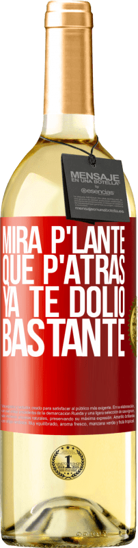 29,95 € | Vino bianco Edizione WHITE Mira p'lante que p'atrás ya te dolió bastante Etichetta Rossa. Etichetta personalizzabile Vino giovane Raccogliere 2024 Verdejo