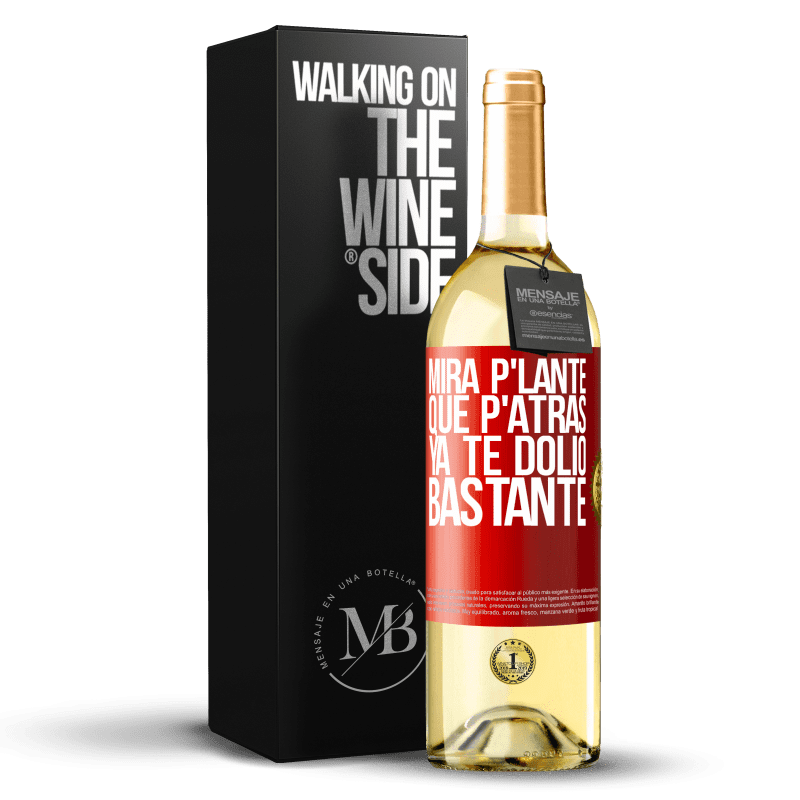 29,95 € Spedizione Gratuita | Vino bianco Edizione WHITE Mira p'lante que p'atrás ya te dolió bastante Etichetta Rossa. Etichetta personalizzabile Vino giovane Raccogliere 2024 Verdejo