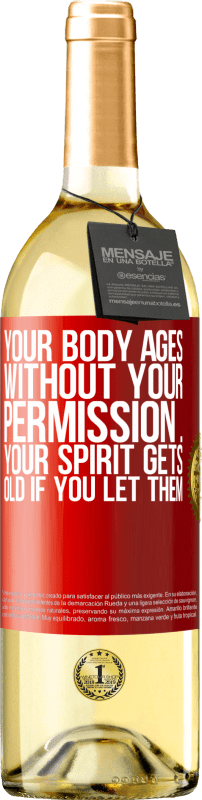 29,95 € | 白ワイン WHITEエディション あなたの許可なしにあなたの体は老化します...あなたがそれを許せばあなたの精神は老化します 赤いタグ. カスタマイズ可能なラベル 若いワイン 収穫 2023 Verdejo