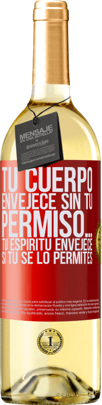 29,95 € | Vino Blanco Edición WHITE Tu cuerpo envejece sin tu permiso… Tu espíritu envejece si tú se lo permites Etiqueta Roja. Etiqueta personalizable Vino joven Cosecha 2024 Verdejo