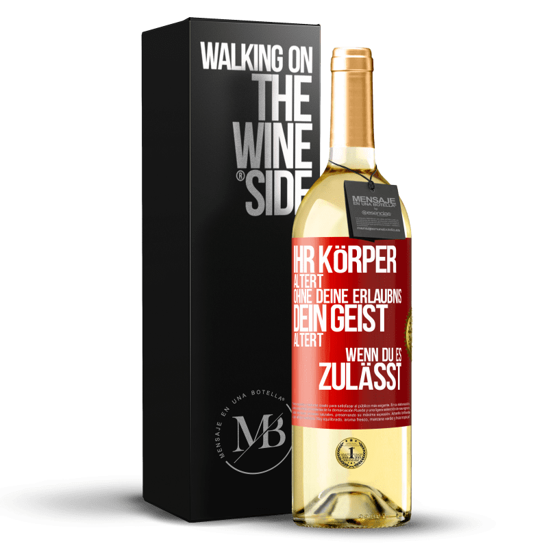 29,95 € Kostenloser Versand | Weißwein WHITE Ausgabe Ihr Körper altert ohne deine Erlaubnis. Dein Geist altert, wenn du es zulässt Rote Markierung. Anpassbares Etikett Junger Wein Ernte 2025 Verdejo