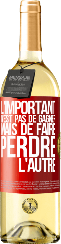 29,95 € | Vin blanc Édition WHITE L'important n'est pas de gagner mais de faire perdre l'autre Étiquette Rouge. Étiquette personnalisable Vin jeune Récolte 2024 Verdejo