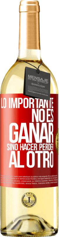 29,95 € | Vino Blanco Edición WHITE Lo importante no es ganar, sino hacer perder al otro Etiqueta Roja. Etiqueta personalizable Vino joven Cosecha 2024 Verdejo