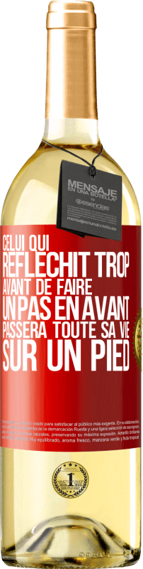 29,95 € Envoi gratuit | Vin blanc Édition WHITE Celui qui réfléchit bien avant de faire un pas passera toute sa vie sur un pied Étiquette Rouge. Étiquette personnalisable Vin jeune Récolte 2022 Verdejo