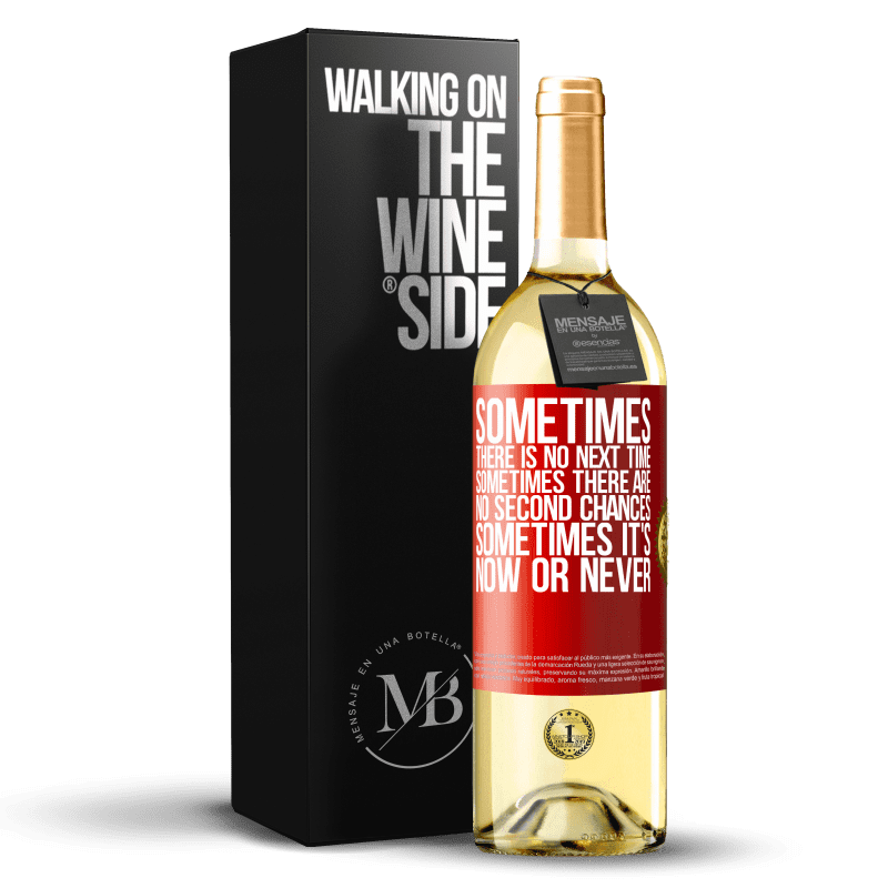 29,95 € Free Shipping | White Wine WHITE Edition Sometimes there is no next time. Sometimes there are no second chances. Sometimes it's now or never Red Label. Customizable label Young wine Harvest 2022 Verdejo