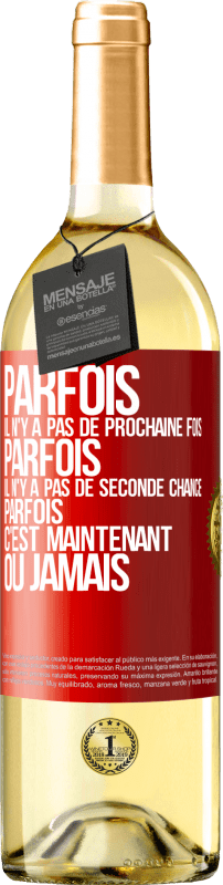 29,95 € Envoi gratuit | Vin blanc Édition WHITE Parfois il n'y a pas de prochaine fois. Parfois, il n'y a pas de seconde chance. Parfois c'est maintenant ou jamais Étiquette Rouge. Étiquette personnalisable Vin jeune Récolte 2025 Verdejo
