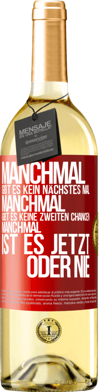 «Manchmal gibt es kein nächstes Mal. Manchmal gibt es keine zweiten Chancen. Manchmal ist es jetzt oder nie» WHITE Ausgabe