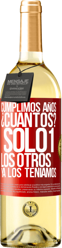 29,95 € | Vino Blanco Edición WHITE Cumplimos años. ¿Cuantos? sólo 1. Los otros ya los teníamos Etiqueta Roja. Etiqueta personalizable Vino joven Cosecha 2024 Verdejo