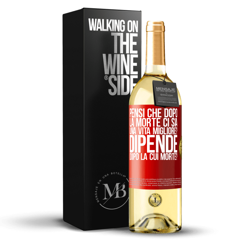 29,95 € Spedizione Gratuita | Vino bianco Edizione WHITE pensi che dopo la morte ci sia una vita migliore? Dipende, dopo la cui morte? Etichetta Rossa. Etichetta personalizzabile Vino giovane Raccogliere 2025 Verdejo
