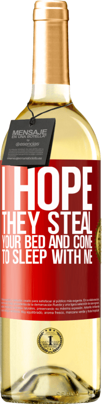 29,95 € | Белое вино Издание WHITE Я надеюсь, что они украдут твою кровать и придут ко мне спать Красная метка. Настраиваемая этикетка Молодое вино Урожай 2023 Verdejo