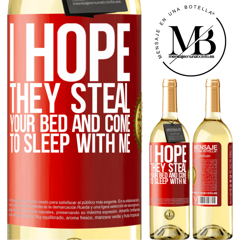 29,95 € Free Shipping | White Wine WHITE Edition I hope they steal your bed and come to sleep with me Red Label. Customizable label Young wine Harvest 2023 Verdejo