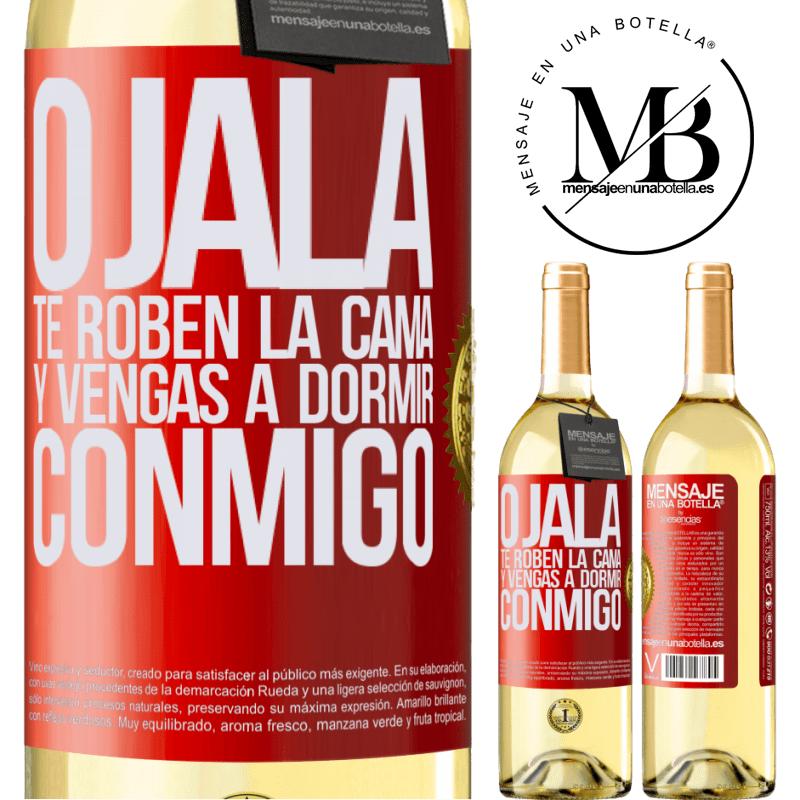 29,95 € Envío gratis | Vino Blanco Edición WHITE Ojalá te roben la cama y vengas a dormir conmigo Etiqueta Roja. Etiqueta personalizable Vino joven Cosecha 2023 Verdejo