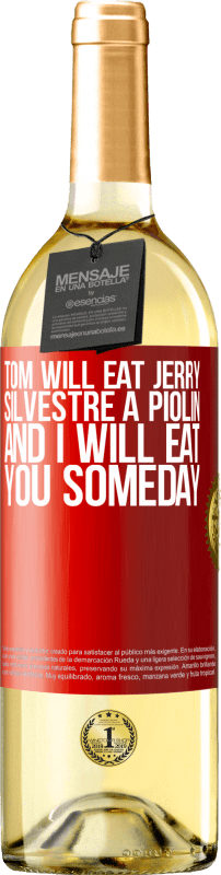 29,95 € Free Shipping | White Wine WHITE Edition Tom will eat Jerry, Silvestre a Piolin, and I will eat you someday Red Label. Customizable label Young wine Harvest 2022 Verdejo