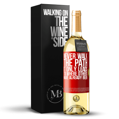 «Never walk the path, he only leads to where others have already been» WHITE Edition
