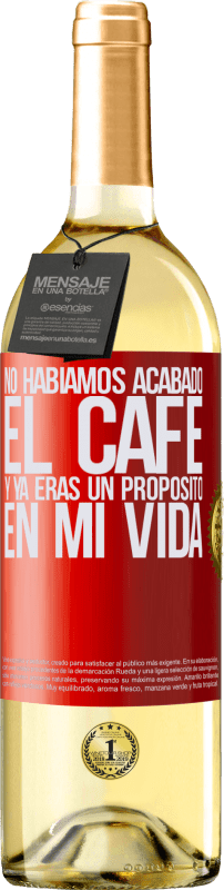 29,95 € | Vino Blanco Edición WHITE No habíamos acabado el café y ya eras un propósito en mi vida Etiqueta Roja. Etiqueta personalizable Vino joven Cosecha 2024 Verdejo