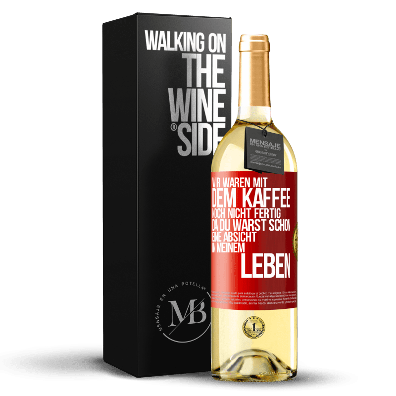 29,95 € Kostenloser Versand | Weißwein WHITE Ausgabe Wir waren mit dem Kaffee noch nicht fertig, da du warst schon eine Absicht in meinem Leben Rote Markierung. Anpassbares Etikett Junger Wein Ernte 2024 Verdejo