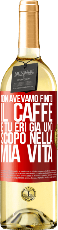 29,95 € | Vino bianco Edizione WHITE Non avevamo finito il caffè e tu eri già uno scopo nella mia vita Etichetta Rossa. Etichetta personalizzabile Vino giovane Raccogliere 2025 Verdejo