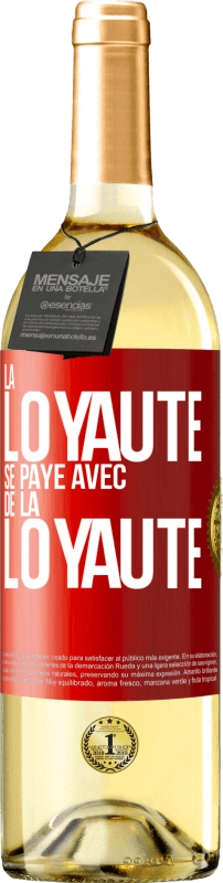 Envoi gratuit | Vin blanc Édition WHITE La loyauté se paye avec de la loyauté Étiquette Rouge. Étiquette personnalisable Vin jeune Récolte 2023 Verdejo