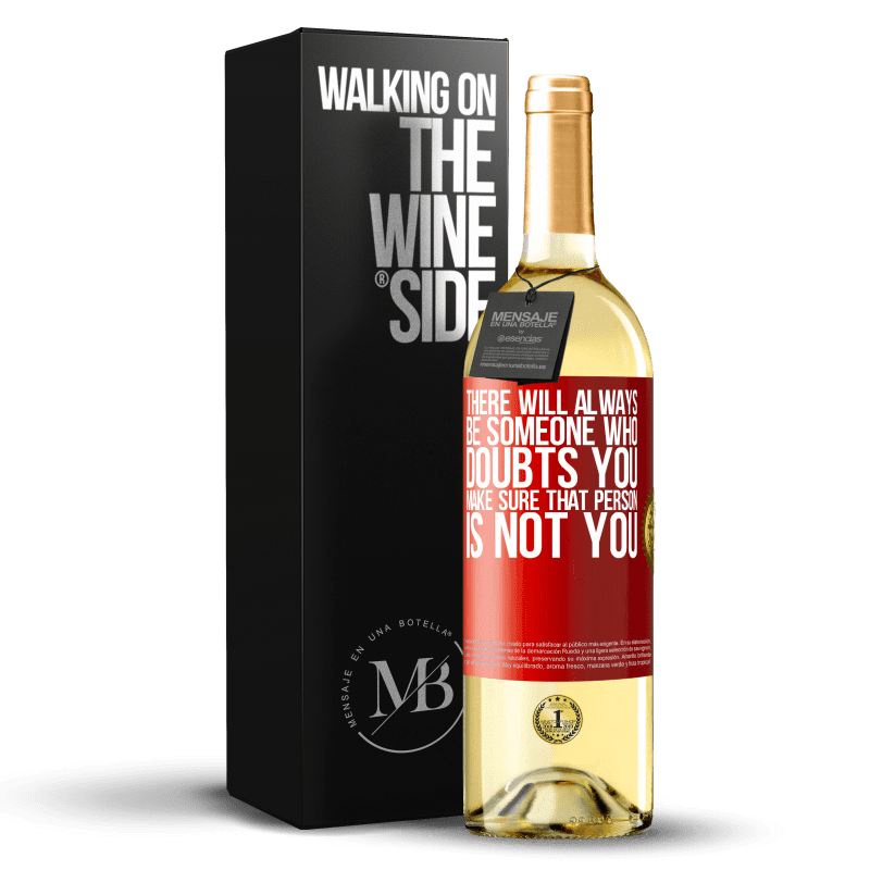 29,95 € Free Shipping | White Wine WHITE Edition There will always be someone who doubts you. Make sure that person is not you Red Label. Customizable label Young wine Harvest 2023 Verdejo