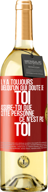 29,95 € Envoi gratuit | Vin blanc Édition WHITE Il y aura toujours quelqu'un qui doute de vous. Assurez-vous que cette personne n'est pas vous Étiquette Rouge. Étiquette personnalisable Vin jeune Récolte 2022 Verdejo
