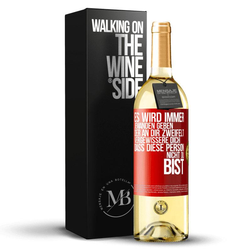 29,95 € Kostenloser Versand | Weißwein WHITE Ausgabe Es wird immer jemanden geben, der an dir zweifelt. Vergewissere dich, dass diese Person nicht du bist Rote Markierung. Anpassbares Etikett Junger Wein Ernte 2025 Verdejo