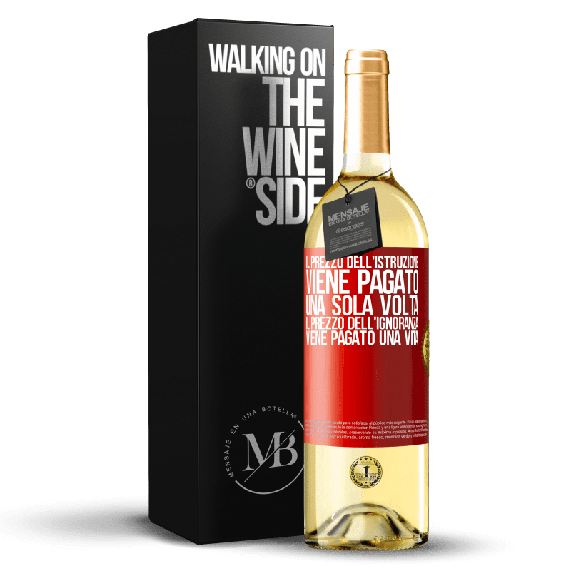 29,95 € Spedizione Gratuita | Vino bianco Edizione WHITE Il prezzo dell'istruzione viene pagato una sola volta. Il prezzo dell'ignoranza viene pagato una vita Etichetta Rossa. Etichetta personalizzabile Vino giovane Raccogliere 2024 Verdejo