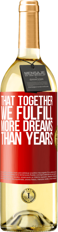 29,95 € Бесплатная доставка | Белое вино Издание WHITE Что вместе мы осуществляем больше мечты, чем годы Красная метка. Настраиваемая этикетка Молодое вино Урожай 2023 Verdejo