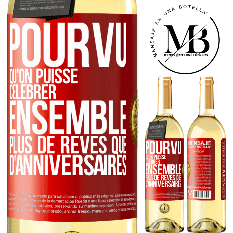 29,95 € Envoi gratuit | Vin blanc Édition WHITE Pourvu qu'on puisse célébrer ensemble plus de rêves que d'anniversaires Étiquette Rouge. Étiquette personnalisable Vin jeune Récolte 2024 Verdejo