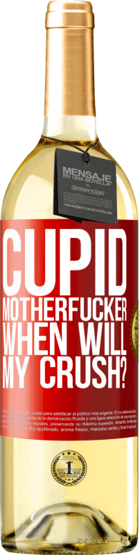 29,95 € | White Wine WHITE Edition Cupid motherfucker, when will my crush? Red Label. Customizable label Young wine Harvest 2023 Verdejo