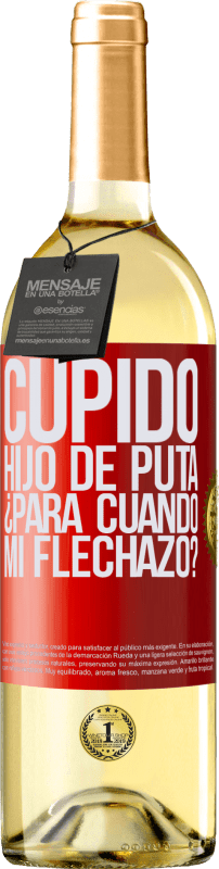 29,95 € | Vino Blanco Edición WHITE Cupido hijo de puta, ¿para cuándo mi flechazo? Etiqueta Roja. Etiqueta personalizable Vino joven Cosecha 2025 Verdejo