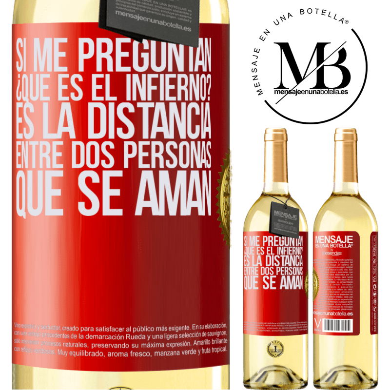 29,95 € Envío gratis | Vino Blanco Edición WHITE Si me preguntan ¿Qué es el infierno? Es la distancia entre dos personas que se aman Etiqueta Roja. Etiqueta personalizable Vino joven Cosecha 2025 Verdejo