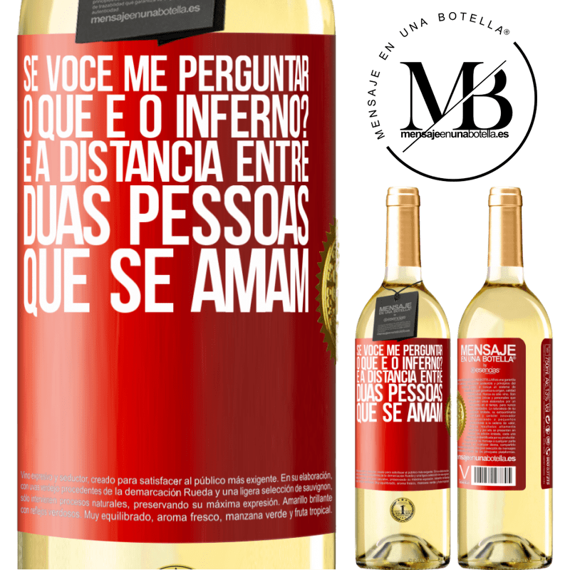 29,95 € Envio grátis | Vinho branco Edição WHITE Se você me perguntar, o que é o inferno? É a distância entre duas pessoas que se amam Etiqueta Vermelha. Etiqueta personalizável Vinho jovem Colheita 2023 Verdejo