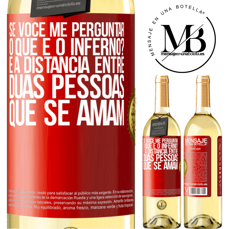 29,95 € Envio grátis | Vinho branco Edição WHITE Se você me perguntar, o que é o inferno? É a distância entre duas pessoas que se amam Etiqueta Vermelha. Etiqueta personalizável Vinho jovem Colheita 2025 Verdejo