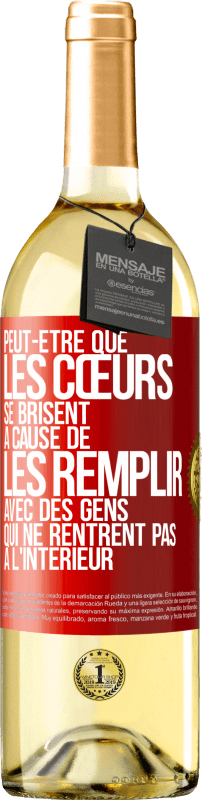 29,95 € | Vin blanc Édition WHITE Peut-être que les cœurs se brisent à cause de les remplir avec des gens qui ne rentrent pas à l'intérieur Étiquette Rouge. Étiquette personnalisable Vin jeune Récolte 2025 Verdejo