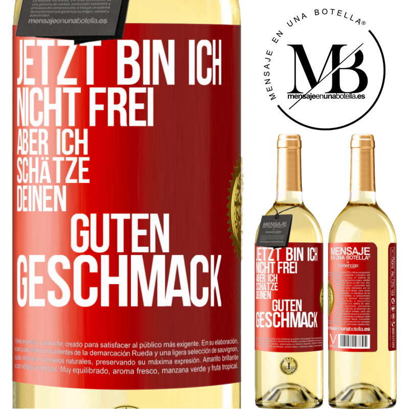 29,95 € Kostenloser Versand | Weißwein WHITE Ausgabe Jetzt bin ich nicht frei, aber ich schätze deinen guten Geschmack Rote Markierung. Anpassbares Etikett Junger Wein Ernte 2024 Verdejo