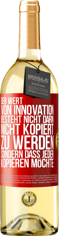 29,95 € | Weißwein WHITE Ausgabe Der Wert von Innovation besteht nicht darin, nicht kopiert zu werden, sondern dass jeder kopieren möchte Rote Markierung. Anpassbares Etikett Junger Wein Ernte 2023 Verdejo