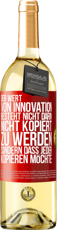 29,95 € | Weißwein WHITE Ausgabe Der Wert von Innovation besteht nicht darin, nicht kopiert zu werden, sondern dass jeder kopieren möchte Rote Markierung. Anpassbares Etikett Junger Wein Ernte 2024 Verdejo