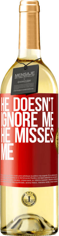 29,95 € Free Shipping | White Wine WHITE Edition He doesn't ignore me, he misses me Red Label. Customizable label Young wine Harvest 2022 Verdejo