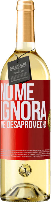 29,95 € | Vino Blanco Edición WHITE No me ignora, me desaprovecha Etiqueta Roja. Etiqueta personalizable Vino joven Cosecha 2025 Verdejo