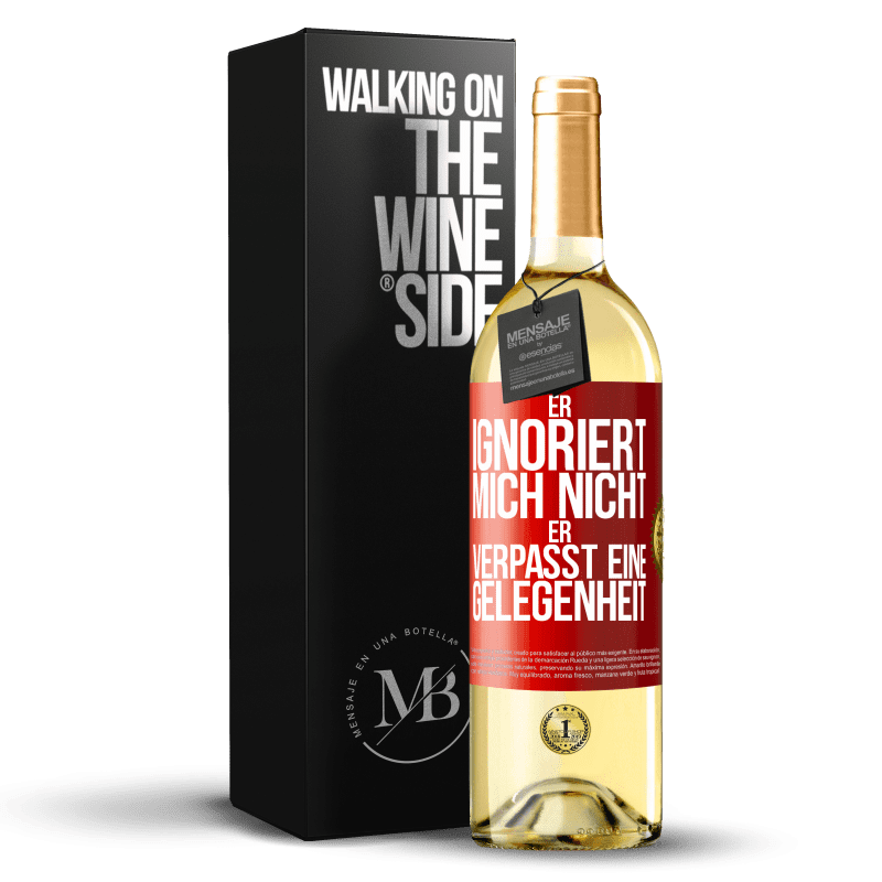 29,95 € Kostenloser Versand | Weißwein WHITE Ausgabe Er ignoriert mich nicht, er verpasst eine Gelegenheit Rote Markierung. Anpassbares Etikett Junger Wein Ernte 2025 Verdejo