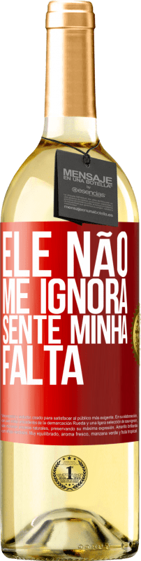 29,95 € Envio grátis | Vinho branco Edição WHITE Ele não me ignora, sente minha falta Etiqueta Vermelha. Etiqueta personalizável Vinho jovem Colheita 2023 Verdejo