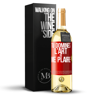 «Tu domines l'art de me plaire» Édition WHITE