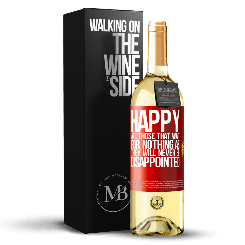 29,95 € Free Shipping | White Wine WHITE Edition Happy are those that wait for nothing as they will never be disappointed Red Label. Customizable label Young wine Harvest 2024 Verdejo