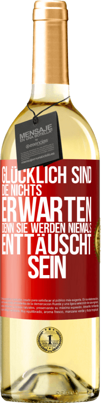 29,95 € | Weißwein WHITE Ausgabe Glücklich sind, die nichts erwarten, denn sie werden niemals enttäuscht sein Rote Markierung. Anpassbares Etikett Junger Wein Ernte 2024 Verdejo