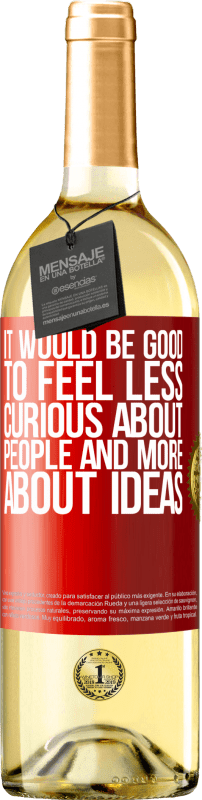 «Было бы хорошо чувствовать себя менее любопытным о людях и больше об идеях» Издание WHITE