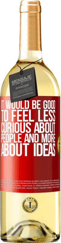 29,95 € | White Wine WHITE Edition It would be good to feel less curious about people and more about ideas Red Label. Customizable label Young wine Harvest 2025 Verdejo