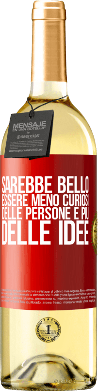 29,95 € | Vino bianco Edizione WHITE Sarebbe bello essere meno curiosi delle persone e più delle idee Etichetta Rossa. Etichetta personalizzabile Vino giovane Raccogliere 2025 Verdejo