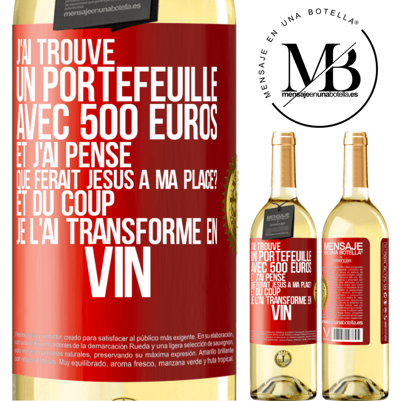 29,95 € Envoi gratuit | Vin blanc Édition WHITE J'ai trouvé un portefeuille avec 500 euros. Et j'ai pensé. Que ferait Jésus à ma place? Et du coup, je l'ai transformé en vin Étiquette Rouge. Étiquette personnalisable Vin jeune Récolte 2025 Verdejo
