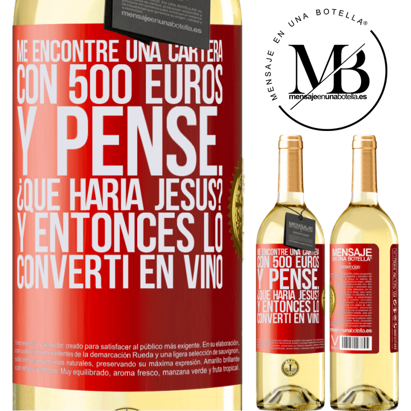 29,95 € Envío gratis | Vino Blanco Edición WHITE Me encontré una cartera con 500 euros. Y pensé... ¿Qué haría Jesús? Y entonces lo convertí en vino Etiqueta Roja. Etiqueta personalizable Vino joven Cosecha 2023 Verdejo