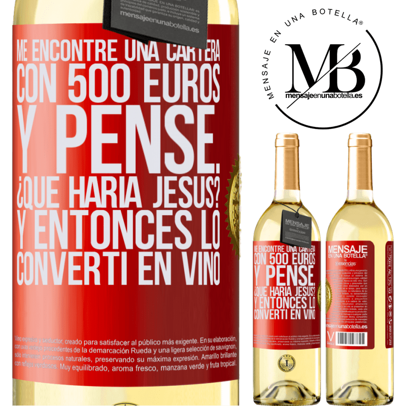29,95 € Envío gratis | Vino Blanco Edición WHITE Me encontré una cartera con 500 euros. Y pensé... ¿Qué haría Jesús? Y entonces lo convertí en vino Etiqueta Roja. Etiqueta personalizable Vino joven Cosecha 2025 Verdejo